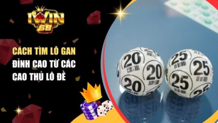 Cách Tìm Lô Gan Đỉnh Cao Từ Các Cao Thủ Lô Đề